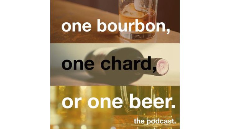 One Bourbon, One Chard, or One Beer Podcast
