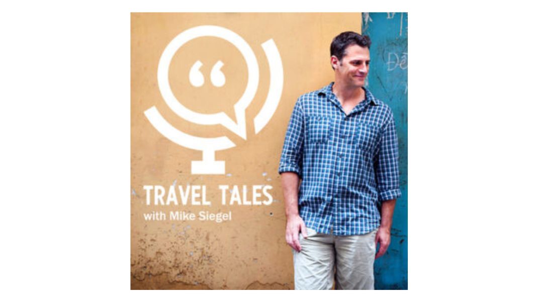 Travel Tales Podcast Mike Siegel